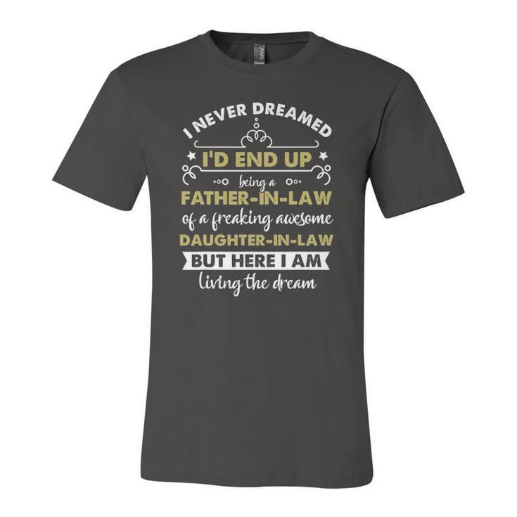 I Never Dreamed Id End Up Being A Father In Law Daughter Jersey T-Shirt