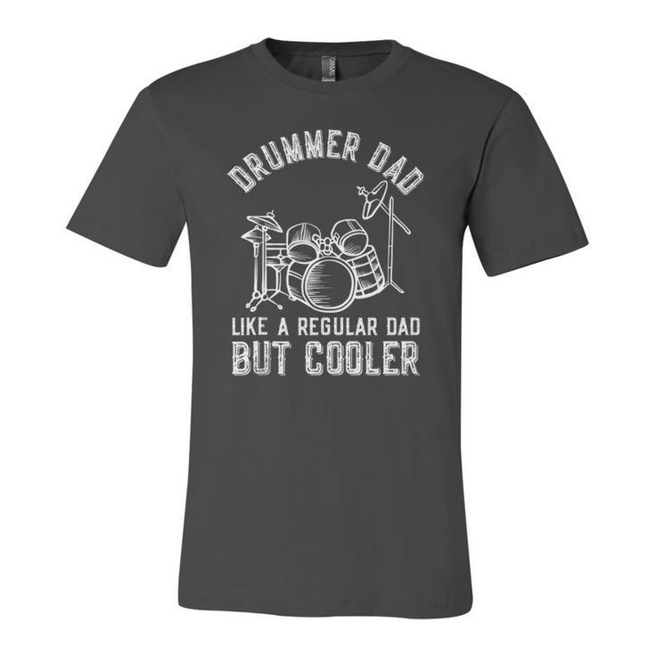 Drummer Dad Like A Regular Dad But Cooler Fathers Day Jersey T-Shirt