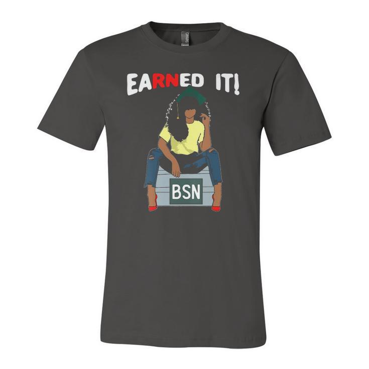 Earned It Bsn Bachelor Of Nursing Black College Graduate Rn Jersey T-Shirt