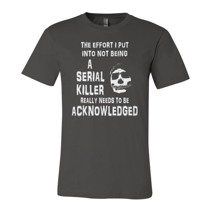 The Effort I Put Into Not Being A Serial Killer Skull Jersey T-Shirt