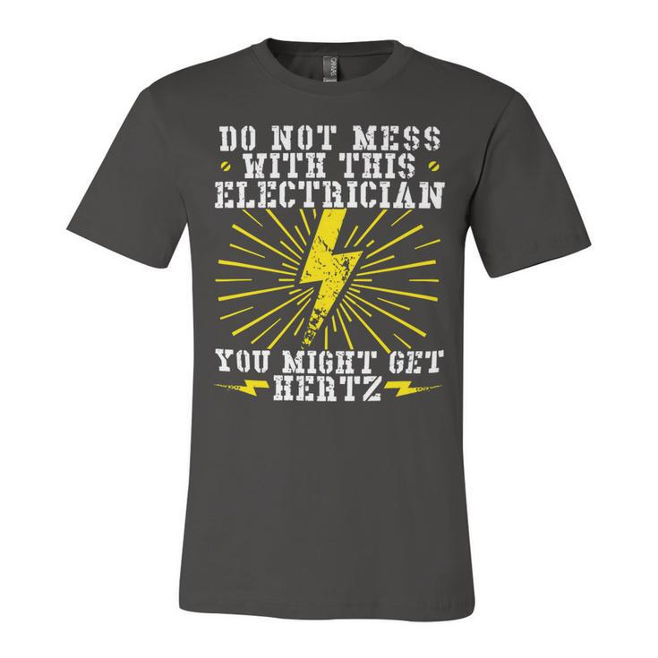 Electrician Electrical You Might Get Hertz 462 Electric Engineer Unisex Jersey Short Sleeve Crewneck Tshirt