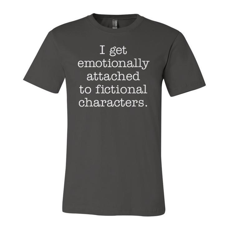 Emotionally Attached To Fictional Characters Fandom Jersey T-Shirt