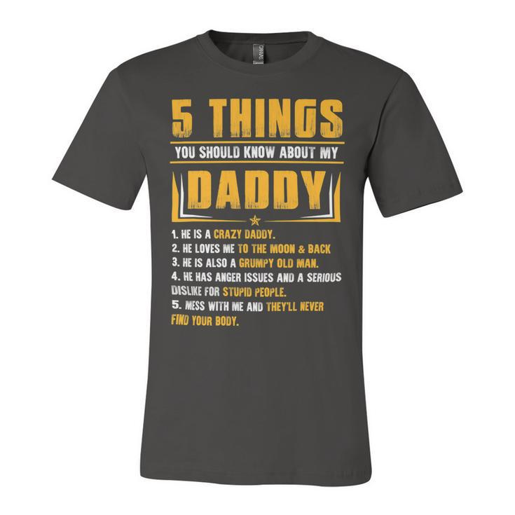 Father Grandpa 5 Things You Should Know About My Daddy Fathers Day 12 Family Dad Unisex Jersey Short Sleeve Crewneck Tshirt