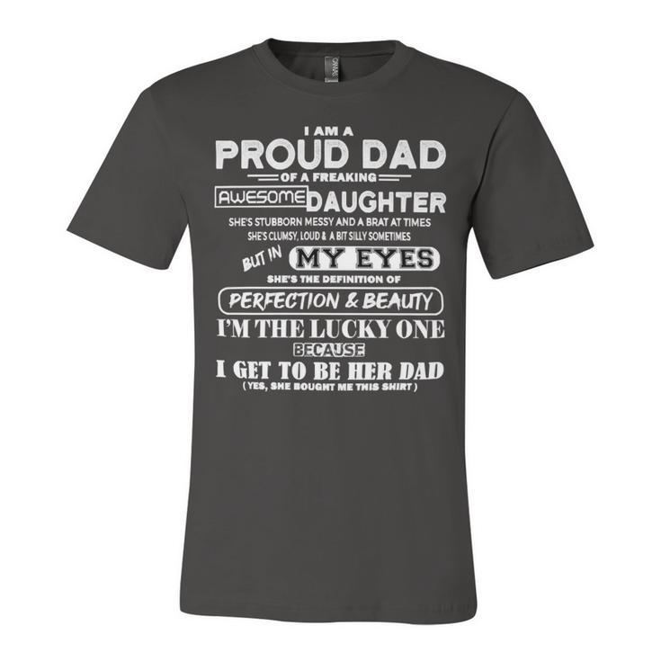 Father Grandpa I Am A Proud Dad Of A Freaking Awesome Daughter406 Family Dad Unisex Jersey Short Sleeve Crewneck Tshirt