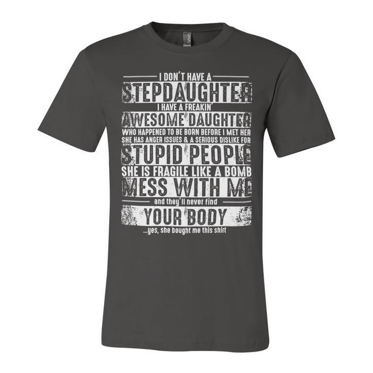 Father Grandpa I Dont Have A Stepdaughter But I Have An Awesome Daughter Stepdad 193 Family Dad Unisex Jersey Short Sleeve Crewneck Tshirt