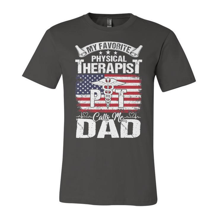 Father Grandpa My Favorite Physical Therapist Calls Me Dad S Day 510 Family Dad Unisex Jersey Short Sleeve Crewneck Tshirt