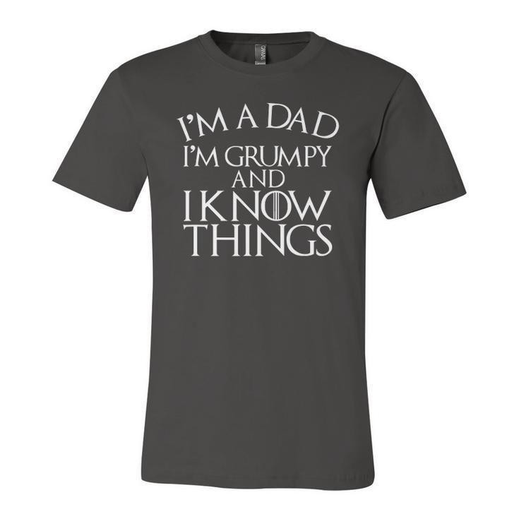 Fathers Day Im A Dad Im Grumpy And I Know Things Jersey T-Shirt