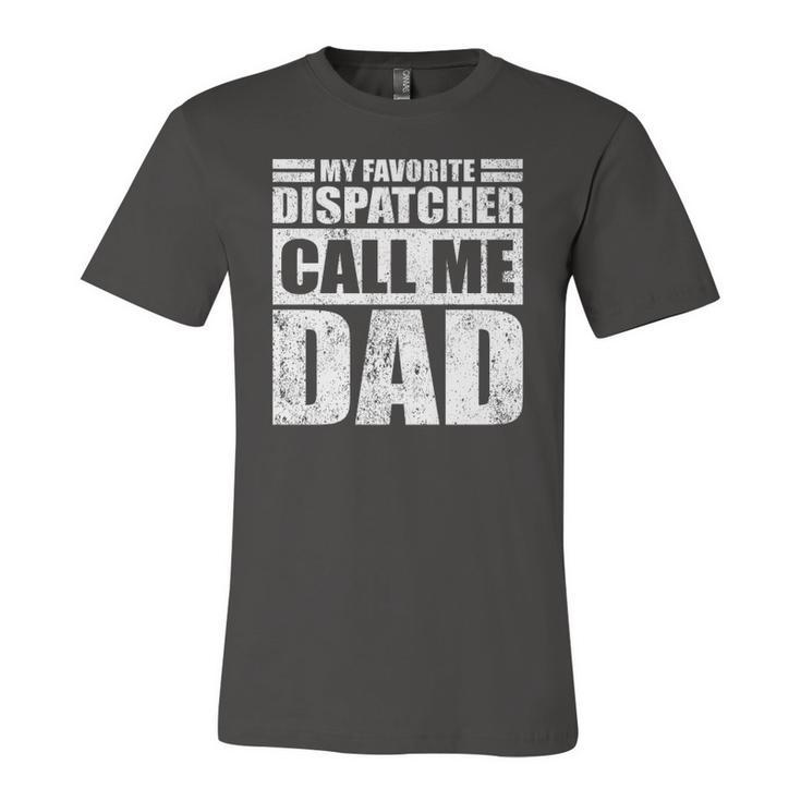 My Favorite Dispatcher Calls Me Dad Fathers Day Jersey T-Shirt