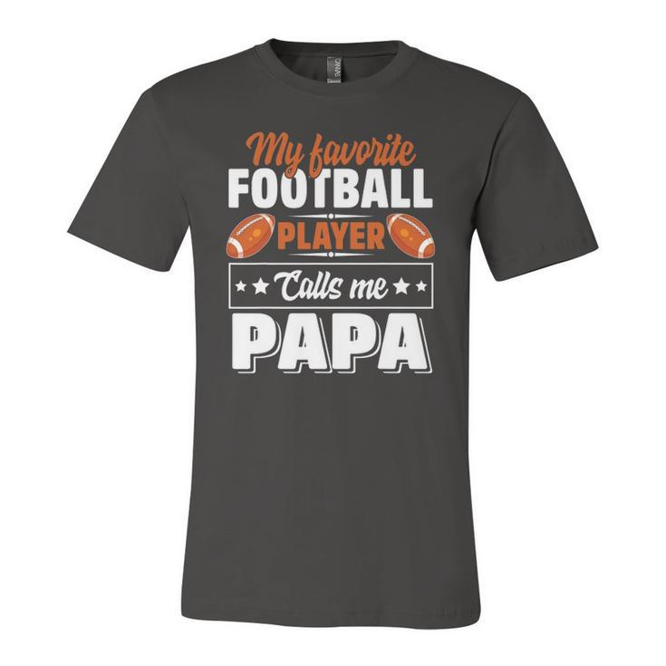 My Favorite Football Player Calls Me Papa Cute Jersey T-Shirt