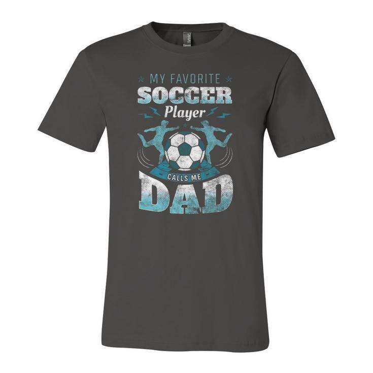My Favorite Soccer Player Calls Me Dad Goalie Fathers Day Jersey T-Shirt