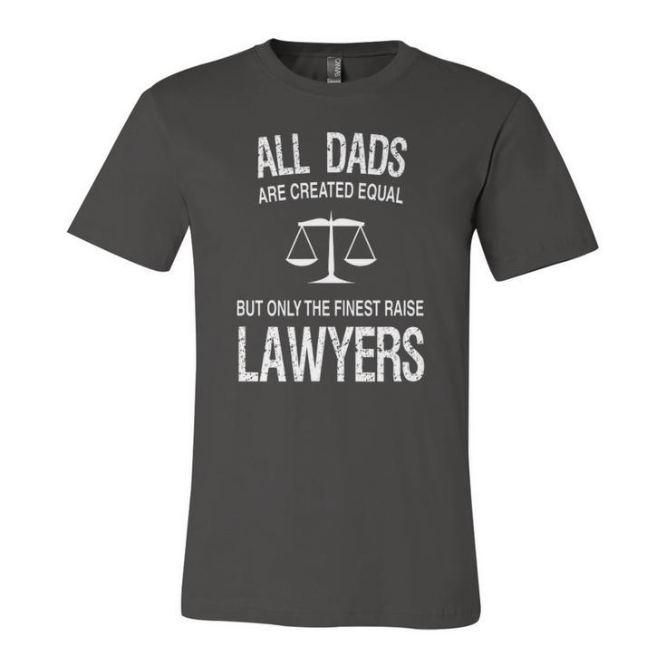 Only The Finest Dads Raise Lawyers Proud Attorneys Father Jersey T-Shirt