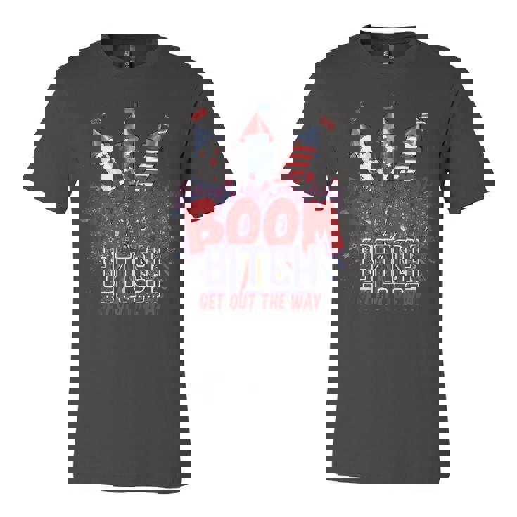 Fireworks 4Th Of July Boom Bitch Get Out The Way  V2 Unisex Jersey Short Sleeve Crewneck Tshirt