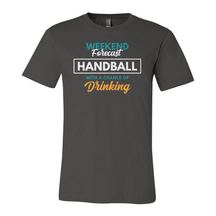 Weekend Forecast Handball Drinking Handball Jersey T-Shirt