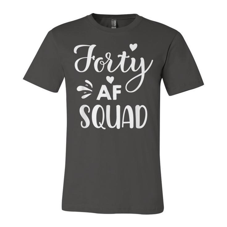 Forty Squad Forty Af Dad Mom 40Th Birthday Matching Outfits  Unisex Jersey Short Sleeve Crewneck Tshirt