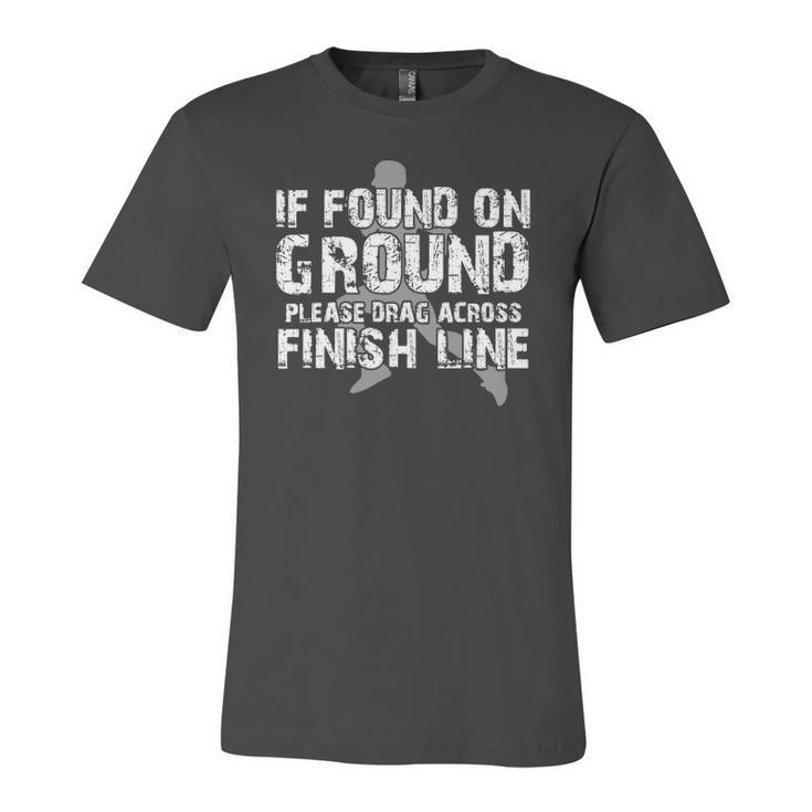 If Found On Ground Please Drag Across Finish Line Jersey T-Shirt