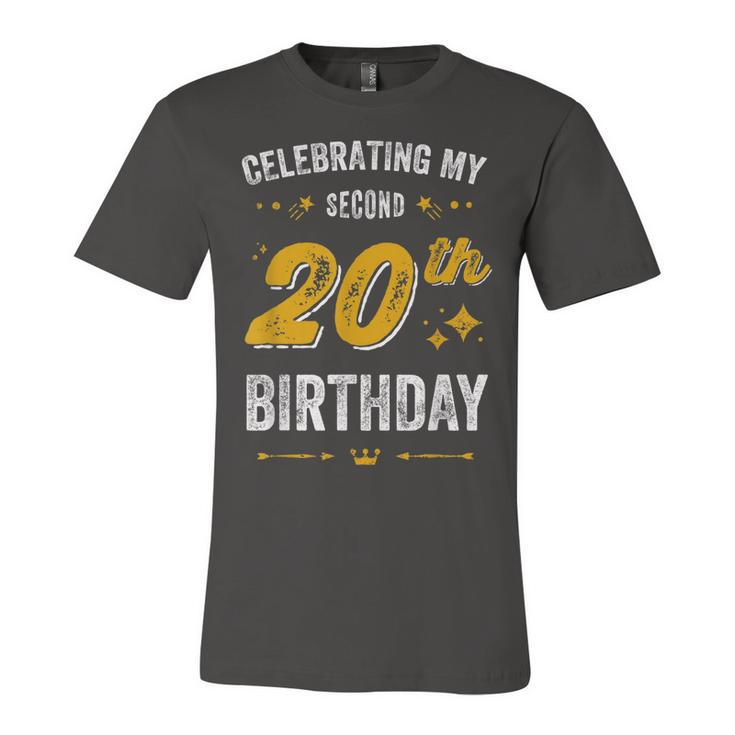 Funny 40Th Birthday Celebrating My Second 20Th Birthday  Unisex Jersey Short Sleeve Crewneck Tshirt