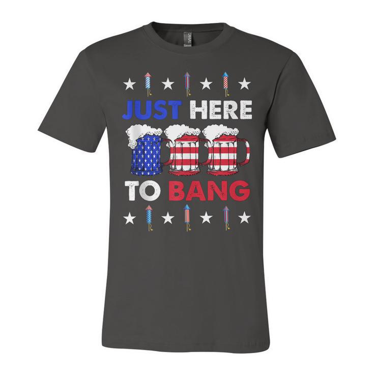Funny Beer Us Flag  4Th Of July Im Just Here To Bang  Unisex Jersey Short Sleeve Crewneck Tshirt