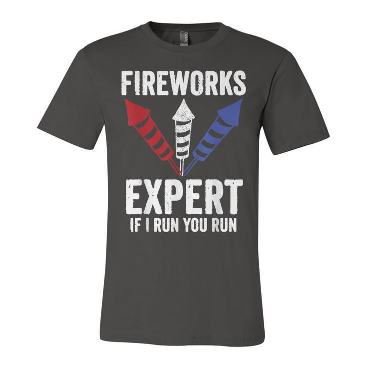 Funny Fireworks Expert 4Th Of July If I Run You Run  Unisex Jersey Short Sleeve Crewneck Tshirt