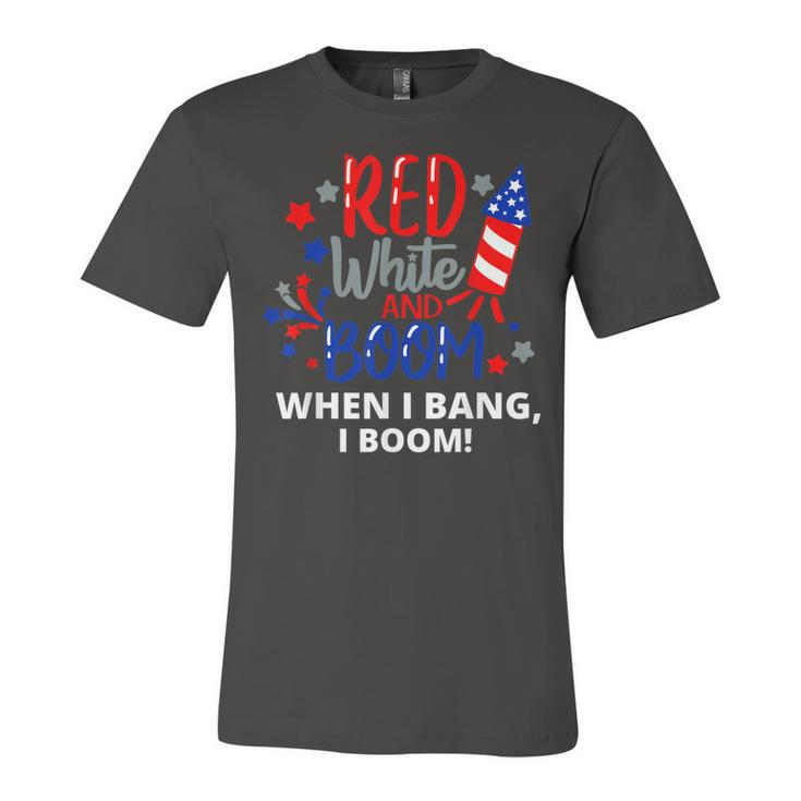 Funny Fourth Of July 4Th Of July Red White And Boom  Unisex Jersey Short Sleeve Crewneck Tshirt