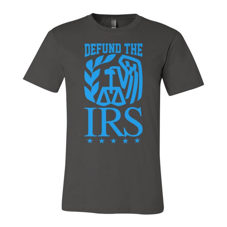 Funny Humour Irs Defund The Irs Unisex Jersey Short Sleeve Crewneck Tshirt