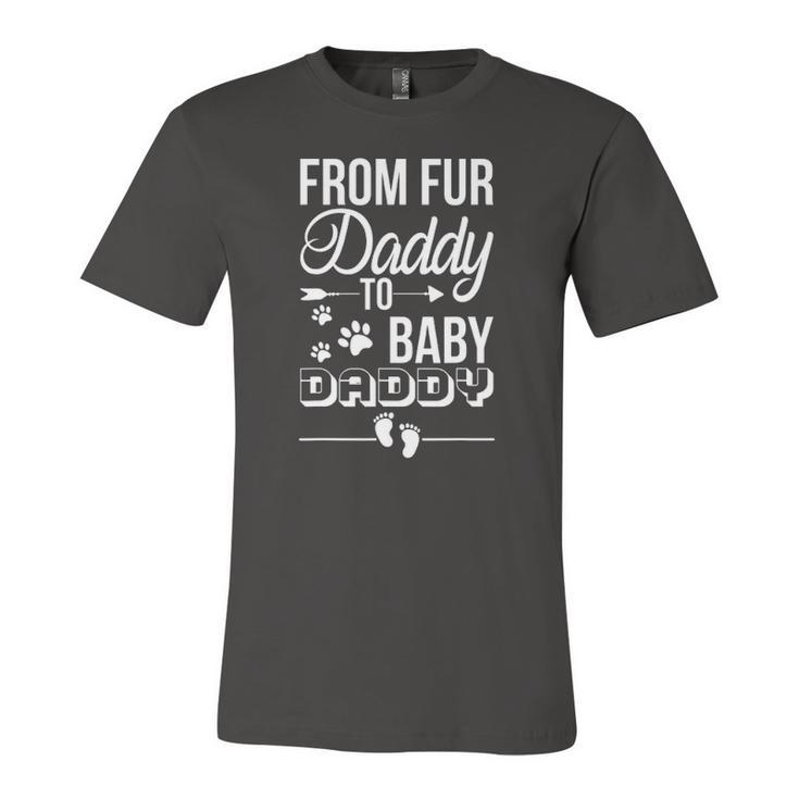 From Fur Daddy To Baby Daddy Dad Fathers Day Pregnancy Jersey T-Shirt