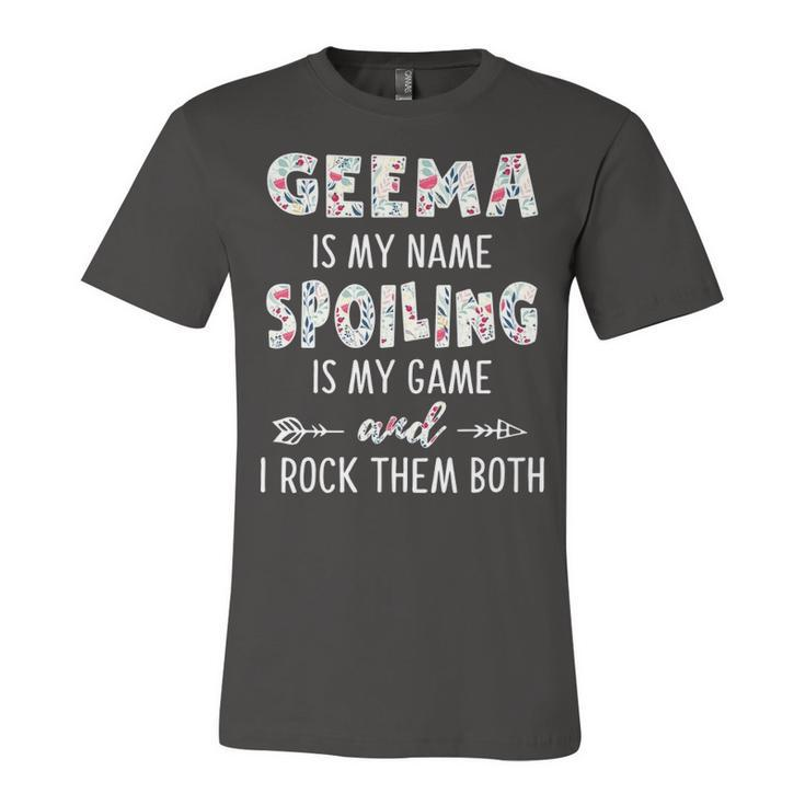 Geema Grandma Gift   Geema Is My Name Spoiling Is My Game Unisex Jersey Short Sleeve Crewneck Tshirt