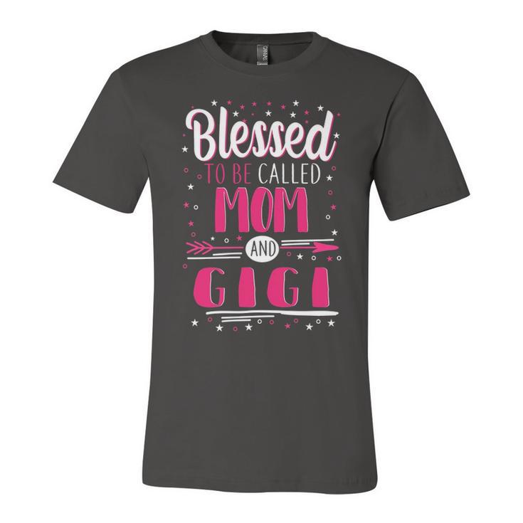 Gigi Grandma Gift   Blessed To Be Called Mom And Gigi Unisex Jersey Short Sleeve Crewneck Tshirt