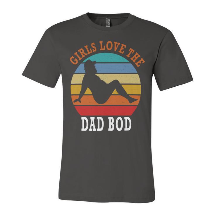 Girls Love The Dad Bod Unisex Jersey Short Sleeve Crewneck Tshirt