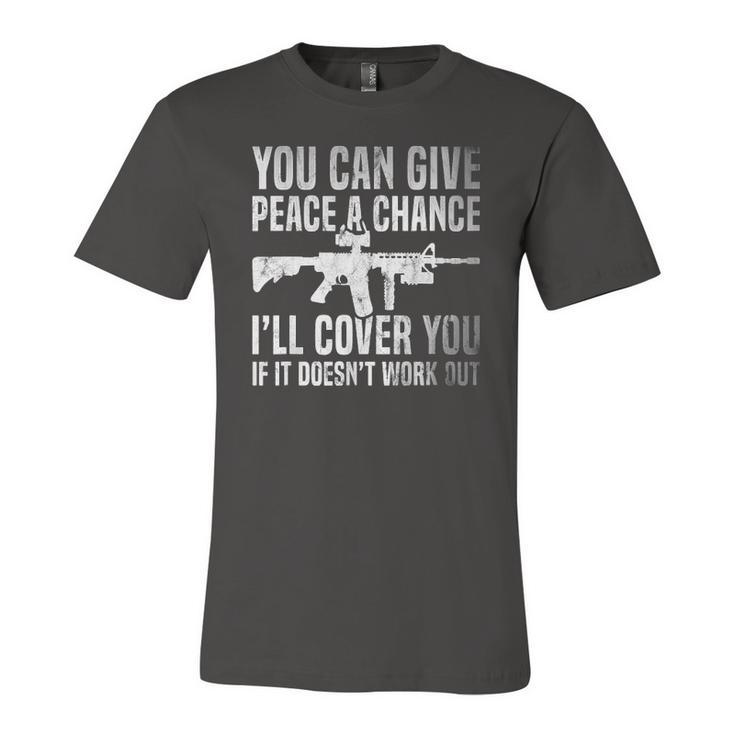 You Can Give Peace A Chance Ill Cover You Jersey T-Shirt
