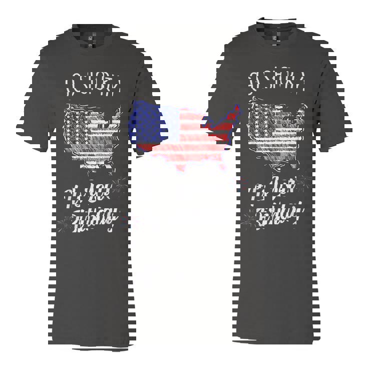 Go Shorty Its Your Birthday Stars And Stripes Sarcastic  Unisex Jersey Short Sleeve Crewneck Tshirt