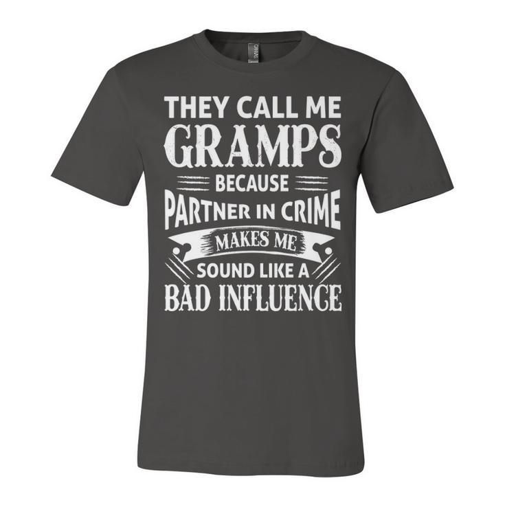 Gramps Grandpa Gift   They Call Me Gramps Because Partner In Crime Makes Me Sound Like A Bad Influence Unisex Jersey Short Sleeve Crewneck Tshirt