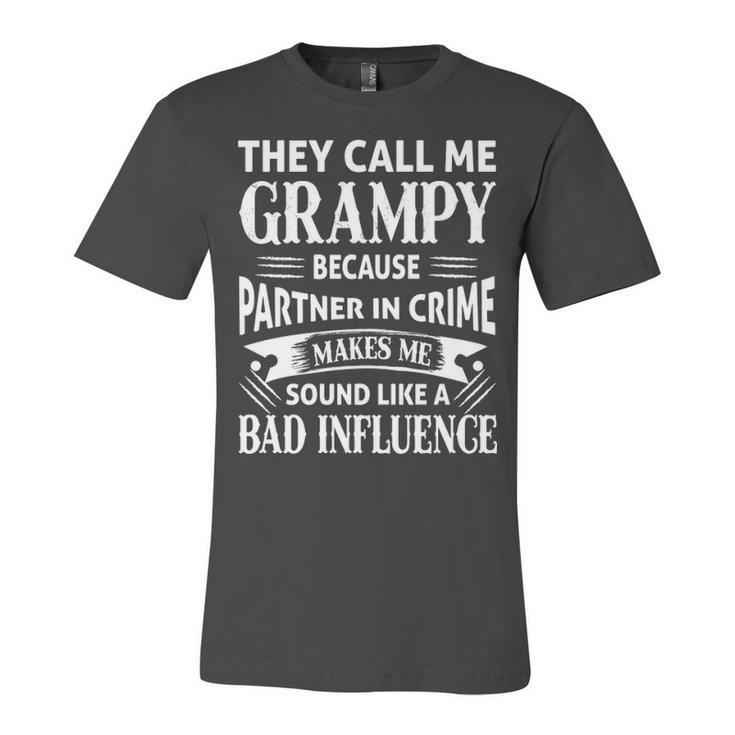 Grampy Grandpa Gift   They Call Me Grampy Because Partner In Crime Makes Me Sound Like A Bad Influence Unisex Jersey Short Sleeve Crewneck Tshirt