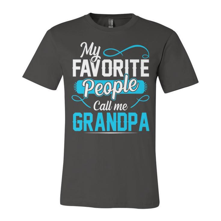 Grandpa Gift   My Favorite People Call Me Grandpa V2 Unisex Jersey Short Sleeve Crewneck Tshirt