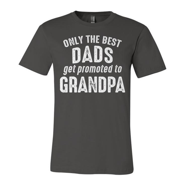 Grandpa Gift   Only The Best Dads Get Promoted To Grandpa Unisex Jersey Short Sleeve Crewneck Tshirt