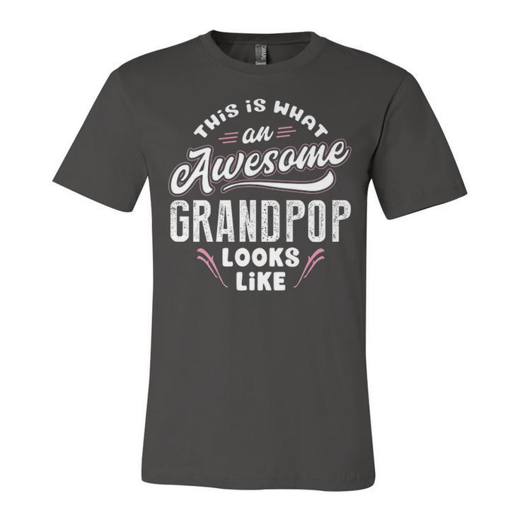 Grandpop Grandpa Gift   This Is What An Awesome Grandpop Looks Like Unisex Jersey Short Sleeve Crewneck Tshirt