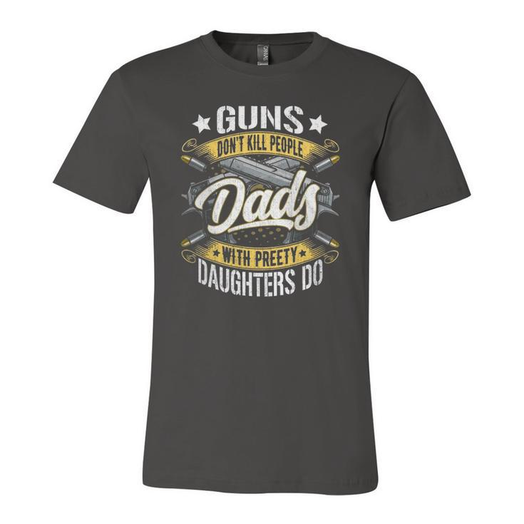 Guns Dont Kill People Dads With Pretty Daughters Do Active Jersey T-Shirt
