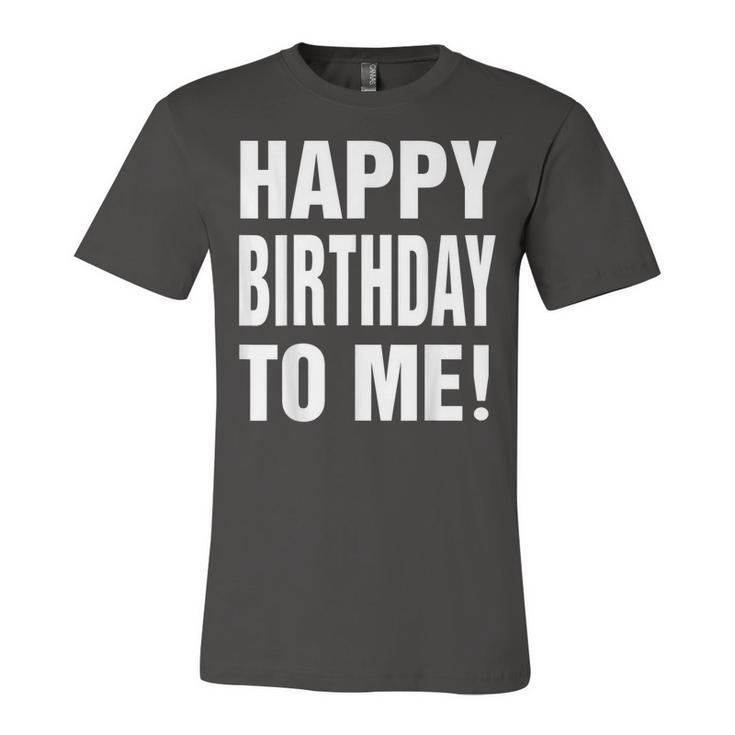 Happy Birthday To Me Birthday Party  For Kids Adults  Unisex Jersey Short Sleeve Crewneck Tshirt