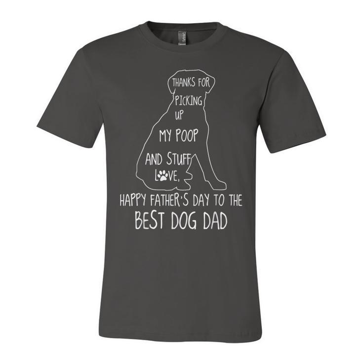 Happy Fathers Day Dog Dad Thanks For Picking Up My Poop Jersey T-Shirt