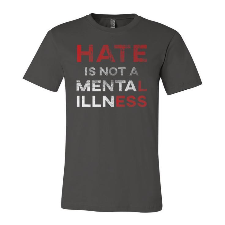 Hate Is Not A Mental Illness Anti-Hate Jersey T-Shirt