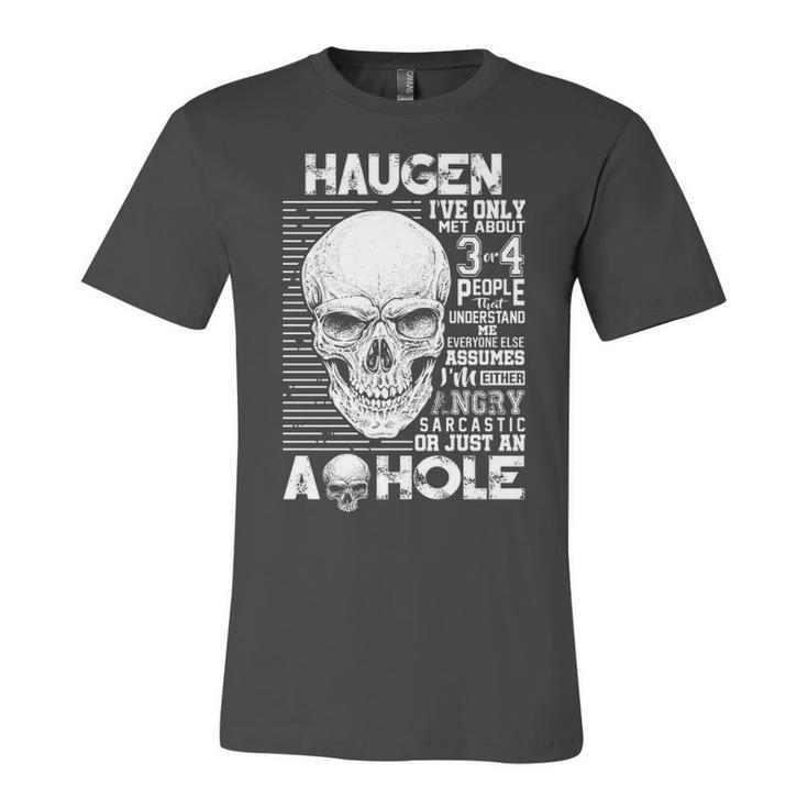 Haugen Name Gift   Haugen Ive Only Met About 3 Or 4 People Unisex Jersey Short Sleeve Crewneck Tshirt