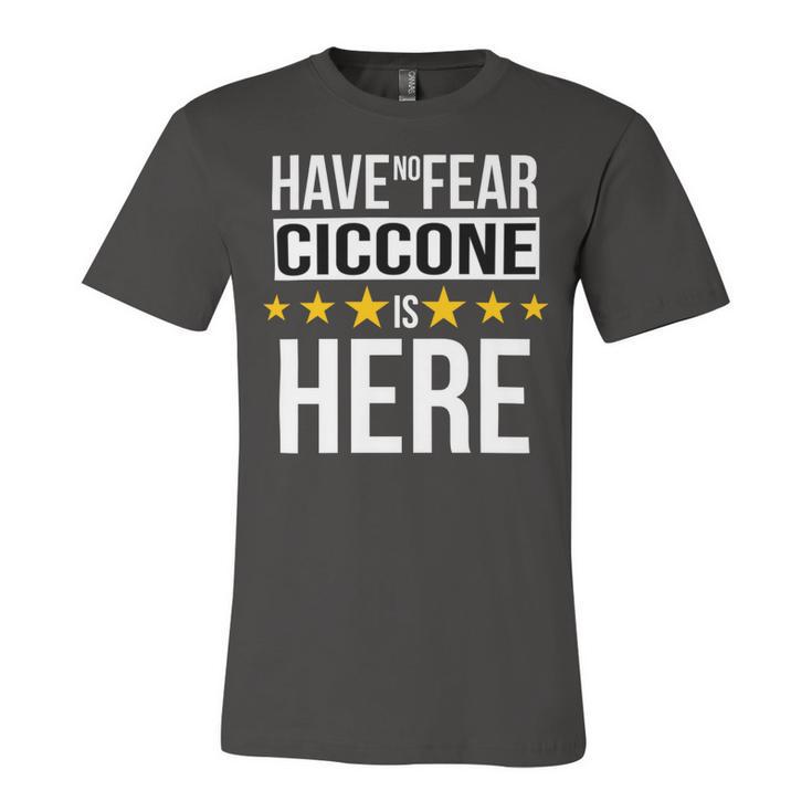 Have No Fear Ciccone Is Here Name Unisex Jersey Short Sleeve Crewneck Tshirt