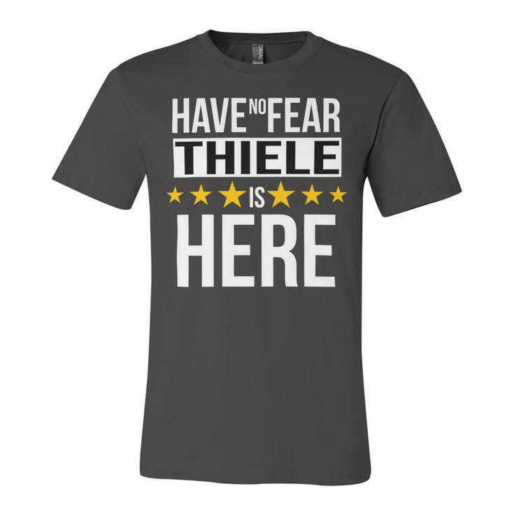 Have No Fear Thiele Is Here Name Unisex Jersey Short Sleeve Crewneck Tshirt