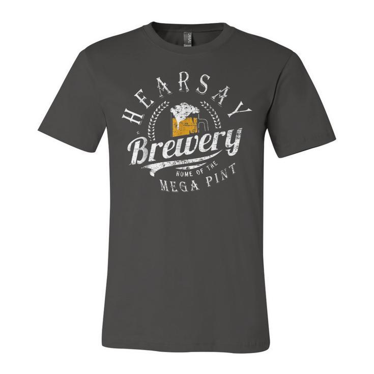 Hearsay Brewing Co Home Of The Mega Pint That’S Hearsay Jersey T-Shirt