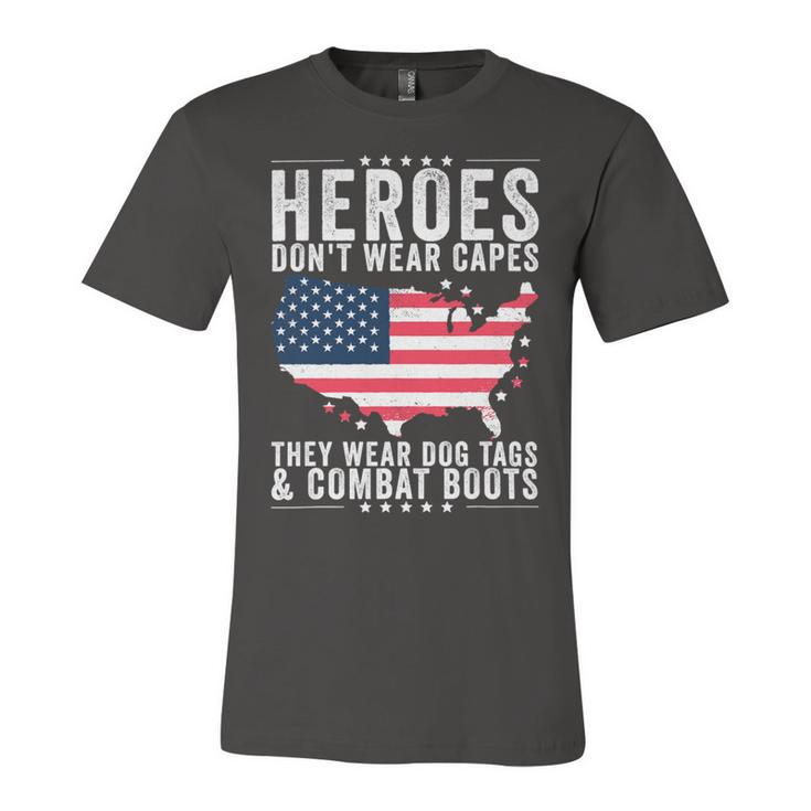 Heroes Dont Wear Capes They Wear Dog Tags And Combat Boots T-Shirt Unisex Jersey Short Sleeve Crewneck Tshirt