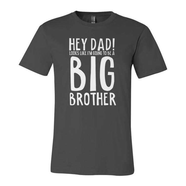 Hey Dad Im Going To Be A Big Brother Pregnancy Jersey T-Shirt