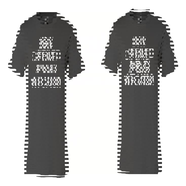 Highly Caffeinated Approach With Caution Caffeine Jersey T-Shirt