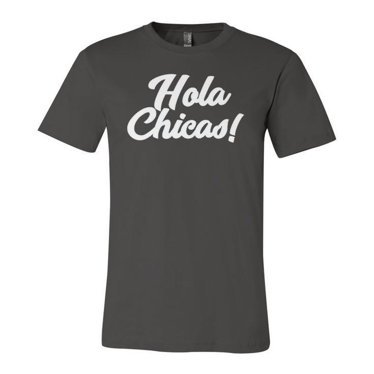Hola Chicas Novelty Spanish Hello Ladies Jersey T-Shirt
