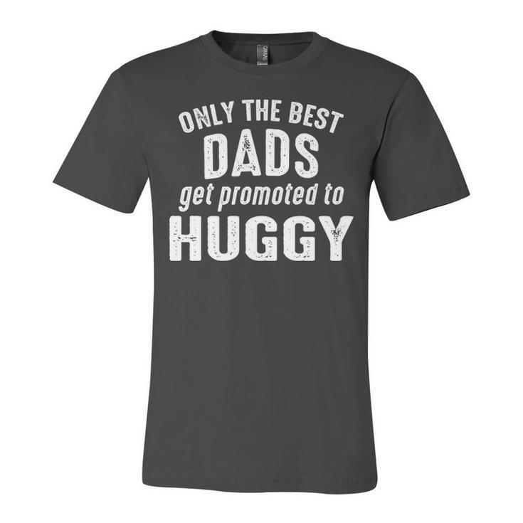 Huggy Grandpa Gift   Only The Best Dads Get Promoted To Huggy Unisex Jersey Short Sleeve Crewneck Tshirt
