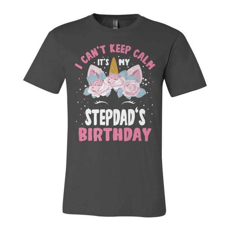 I Cant Keep Calm Its My Stepdad Birthday Bday Unicorn   Unisex Jersey Short Sleeve Crewneck Tshirt