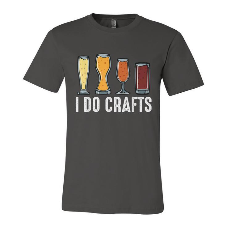 I Do Crafts Home Brewing Craft Beer Brewer Homebrewing  Unisex Jersey Short Sleeve Crewneck Tshirt